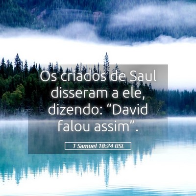 Picture 05 - 1 Samuel 18:24 BSL - Os criados de Saul disseram a ele, dizendo: - Bible Verse Picture