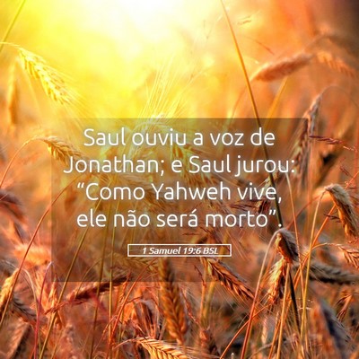 Picture 05 - 1 Samuel 19:6 BSL - Saul ouviu a voz de Jonathan; e Saul jurou: - Bible Verse Picture