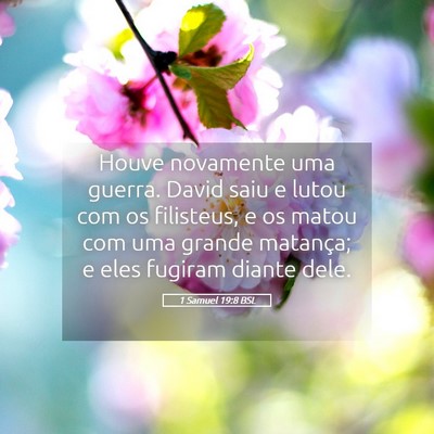 Picture 05 - 1 Samuel 19:8 BSL - Houve novamente uma guerra. David saiu e lutou - Bible Verse Picture