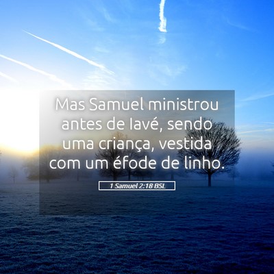 Picture 05 - 1 Samuel 2:18 BSL - Mas Samuel ministrou antes de Iavé, sendo uma - Bible Verse Picture