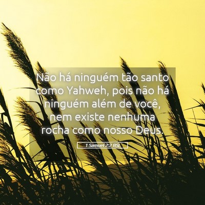 Picture 05 - 1 Samuel 2:2 BSL - Não há ninguém tão santo como Yahweh, pois - Bible Verse Picture