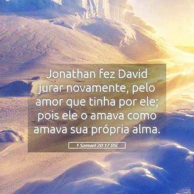 Picture 05 - 1 Samuel 20:17 BSL - Jonathan fez David jurar novamente, pelo amor que - Bible Verse Picture