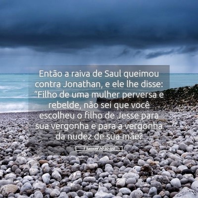 Picture 05 - 1 Samuel 20:30 BSL - Então a raiva de Saul queimou contra Jonathan, e - Bible Verse Picture