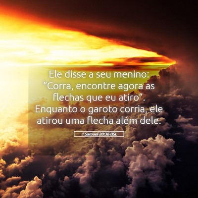 Picture 05 - 1 Samuel 20:36 BSL - Ele disse a seu menino: “Corra, encontre agora - Bible Verse Picture