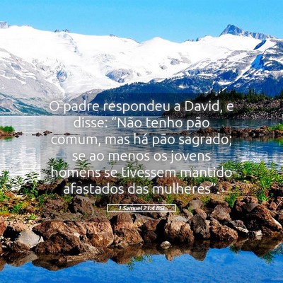 Picture 05 - 1 Samuel 21:4 BSL - O padre respondeu a David, e disse: “Não tenho - Bible Verse Picture