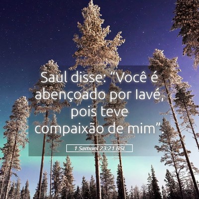 Picture 05 - 1 Samuel 23:21 BSL - Saul disse: “Você é abençoado por Iavé, - Bible Verse Picture