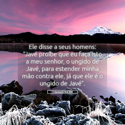Picture 05 - 1 Samuel 24:6 BSL - Ele disse a seus homens: “Javé proíbe que eu - Bible Verse Picture