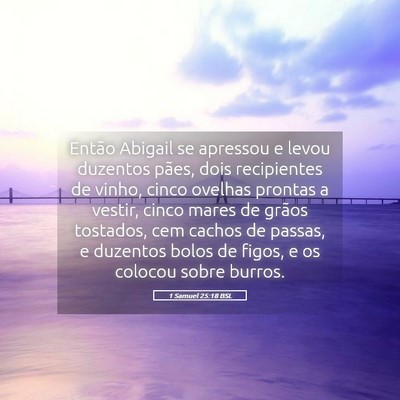 Picture 05 - 1 Samuel 25:18 BSL - Então Abigail se apressou e levou duzentos - Bible Verse Picture
