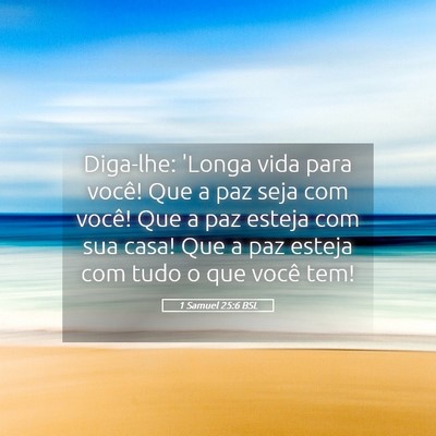 Picture 05 - 1 Samuel 25:6 BSL - Diga-lhe: 'Longa vida para você! Que a paz seja - Bible Verse Picture
