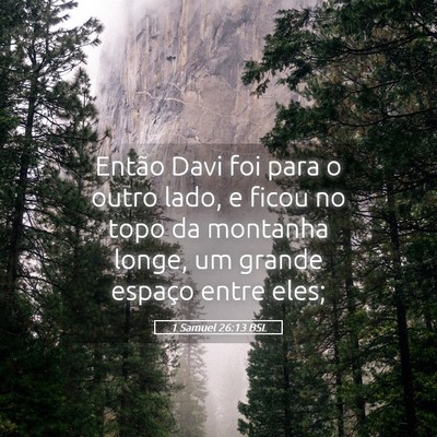 Picture 05 - 1 Samuel 26:13 BSL - Então Davi foi para o outro lado, e ficou no - Bible Verse Picture