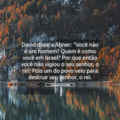Picture 05 - 1 Samuel 26:15 BSL - David disse a Abner: “Você não é um homem? - Bible Verse Picture