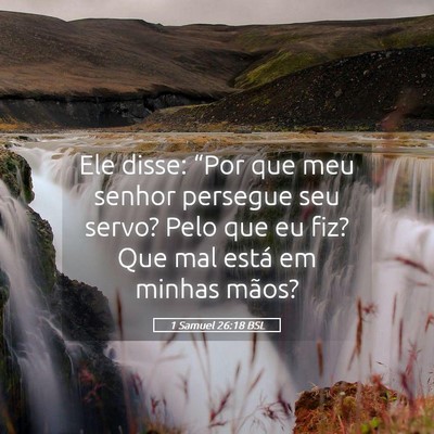 Picture 05 - 1 Samuel 26:18 BSL - Ele disse: “Por que meu senhor persegue seu - Bible Verse Picture