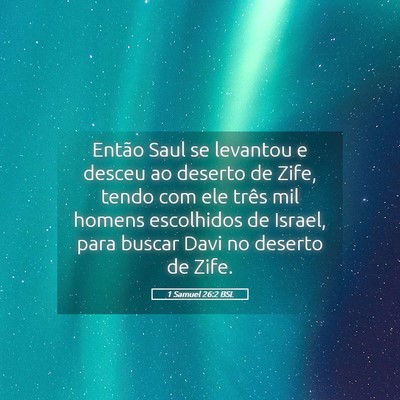 Picture 05 - 1 Samuel 26:2 BSL - Então Saul se levantou e desceu ao deserto de - Bible Verse Picture