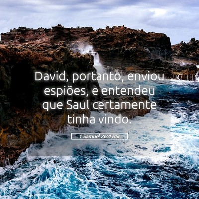 Picture 05 - 1 Samuel 26:4 BSL - David, portanto, enviou espiões, e entendeu que - Bible Verse Picture