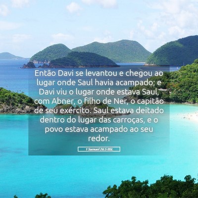 Picture 05 - 1 Samuel 26:5 BSL - Então Davi se levantou e chegou ao lugar onde - Bible Verse Picture