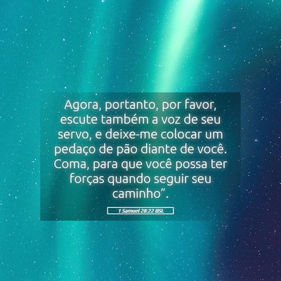 Picture 05 - 1 Samuel 28:22 BSL - Agora, portanto, por favor, escute também a voz - Bible Verse Picture