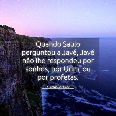 Picture 05 - 1 Samuel 28:6 BSL - Quando Saulo perguntou a Javé, Javé não lhe - Bible Verse Picture