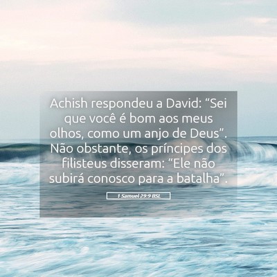 Picture 05 - 1 Samuel 29:9 BSL - Achish respondeu a David: “Sei que você é bom - Bible Verse Picture