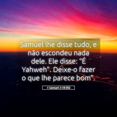 Picture 05 - 1 Samuel 3:18 BSL - Samuel lhe disse tudo, e não escondeu nada dele. - Bible Verse Picture
