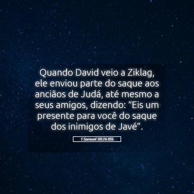 Picture 05 - 1 Samuel 30:26 BSL - Quando David veio a Ziklag, ele enviou parte do - Bible Verse Picture