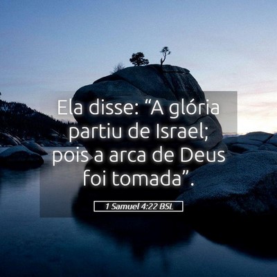 Picture 05 - 1 Samuel 4:22 BSL - Ela disse: “A glória partiu de Israel; pois a - Bible Verse Picture