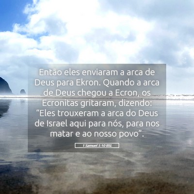 Picture 05 - 1 Samuel 5:10 BSL - Então eles enviaram a arca de Deus para Ekron. - Bible Verse Picture