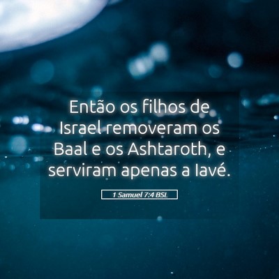 Picture 05 - 1 Samuel 7:4 BSL - Então os filhos de Israel removeram os Baal e os - Bible Verse Picture
