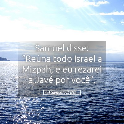 Picture 05 - 1 Samuel 7:5 BSL - Samuel disse: “Reúna todo Israel a Mizpah, e - Bible Verse Picture