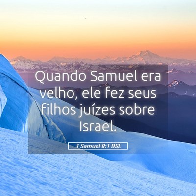 Picture 05 - 1 Samuel 8:1 BSL - Quando Samuel era velho, ele fez seus filhos - Bible Verse Picture