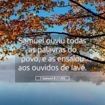 Picture 05 - 1 Samuel 8:21 BSL - Samuel ouviu todas as palavras do povo, e as - Bible Verse Picture