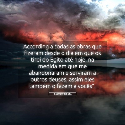 Picture 05 - 1 Samuel 8:8 BSL - According a todas as obras que fizeram desde o - Bible Verse Picture