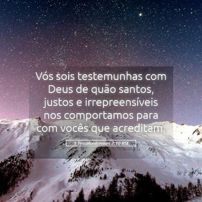 Picture 05 - 1 Tessalonicenses 2:10 BSL - Vós sois testemunhas com Deus de quão santos, - Bible Verse Picture