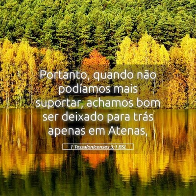 Picture 05 - 1 Tessalonicenses 3:1 BSL - Portanto, quando não podíamos mais suportar, - Bible Verse Picture