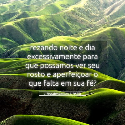 Picture 05 - 1 Tessalonicenses 3:10 BSL - rezando noite e dia excessivamente para que - Bible Verse Picture