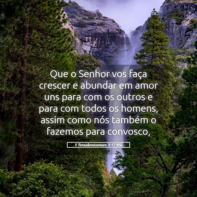 Picture 05 - 1 Tessalonicenses 3:12 BSL - Que o Senhor vos faça crescer e abundar em amor - Bible Verse Picture