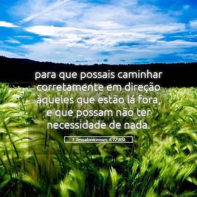 Picture 05 - 1 Tessalonicenses 4:12 BSL - para que possais caminhar corretamente em - Bible Verse Picture