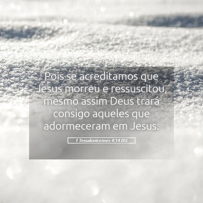 Picture 05 - 1 Tessalonicenses 4:14 BSL - Pois se acreditamos que Jesus morreu e - Bible Verse Picture