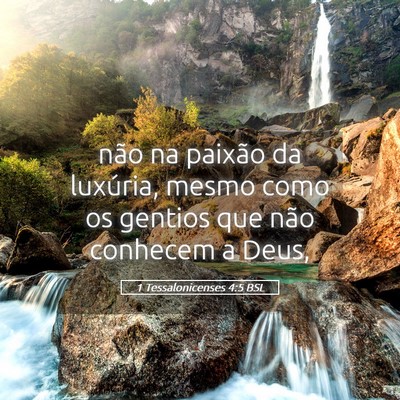 Picture 05 - 1 Tessalonicenses 4:5 BSL - não na paixão da luxúria, mesmo como os - Bible Verse Picture