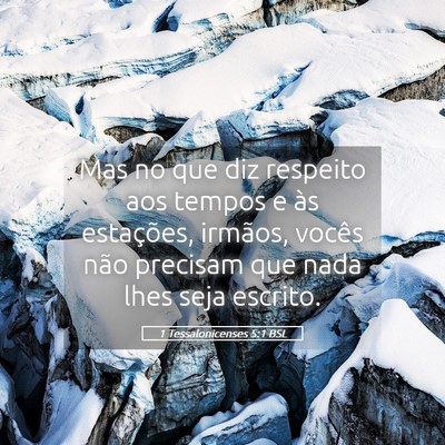 Picture 05 - 1 Tessalonicenses 5:1 BSL - Mas no que diz respeito aos tempos e às - Bible Verse Picture