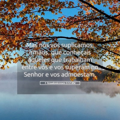 Picture 05 - 1 Tessalonicenses 5:12 BSL - Mas nós vos suplicamos, irmãos, que conheçais - Bible Verse Picture