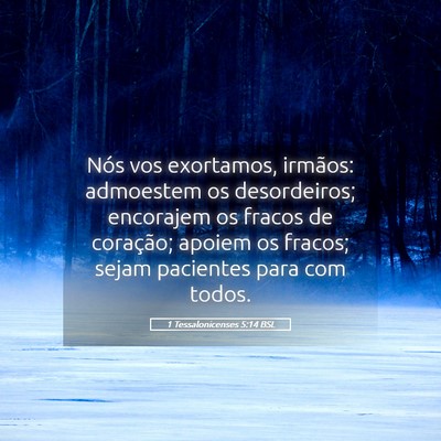 Picture 05 - 1 Tessalonicenses 5:14 BSL - Nós vos exortamos, irmãos: admoestem os - Bible Verse Picture