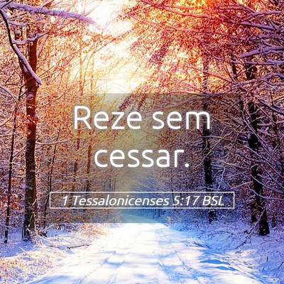 Picture 05 - 1 Tessalonicenses 5:17 BSL - Reze sem - Bible Verse Picture