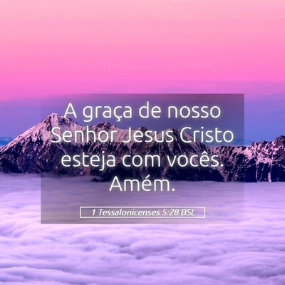 Picture 05 - 1 Tessalonicenses 5:28 BSL - A graça de nosso Senhor Jesus Cristo esteja com - Bible Verse Picture