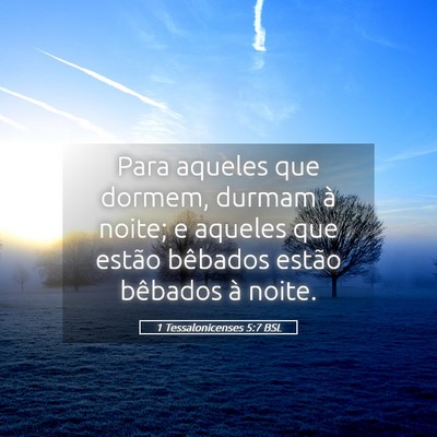 Picture 05 - 1 Tessalonicenses 5:7 BSL - Para aqueles que dormem, durmam à noite; e - Bible Verse Picture