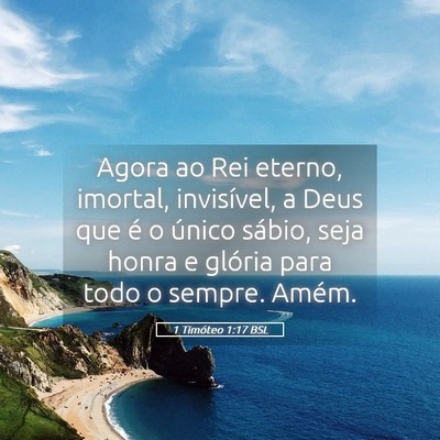 Picture 05 - 1 Timóteo 1:17 BSL - Agora ao Rei eterno, imortal, invisível, a Deus - Bible Verse Picture