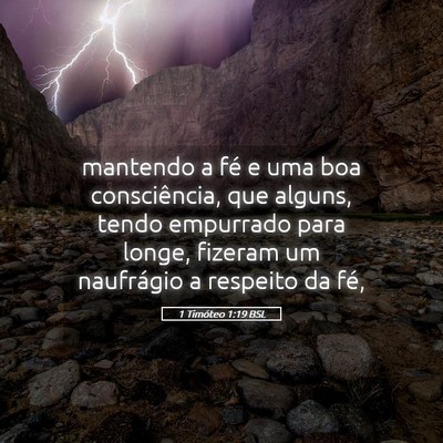 Picture 05 - 1 Timóteo 1:19 BSL - mantendo a fé e uma boa consciência, que - Bible Verse Picture