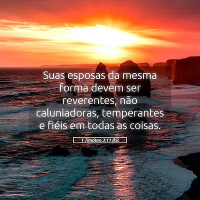 Picture 05 - 1 Timóteo 3:11 BSL - Suas esposas da mesma forma devem ser reverentes, - Bible Verse Picture