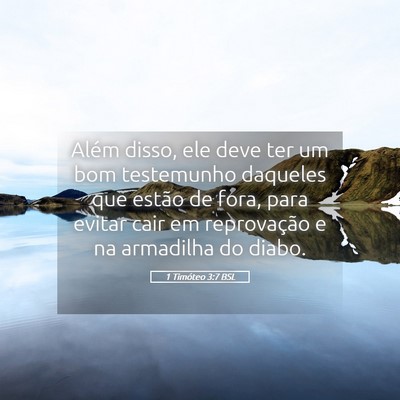 Picture 05 - 1 Timóteo 3:7 BSL - Além disso, ele deve ter um bom testemunho - Bible Verse Picture