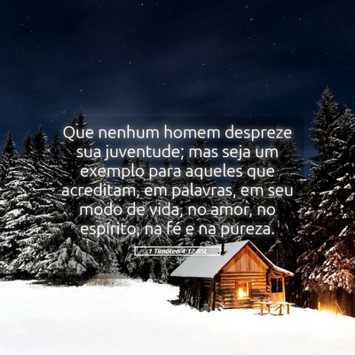Picture 05 - 1 Timóteo 4:12 BSL - Que nenhum homem despreze sua juventude; mas seja - Bible Verse Picture