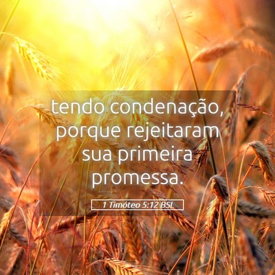 Picture 05 - 1 Timóteo 5:12 BSL - tendo condenação, porque rejeitaram sua - Bible Verse Picture
